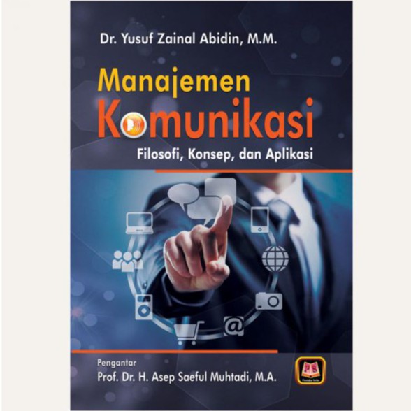 Cover MANAJEMEN KOMUINIKASI :  FILOSOFI, KONSEP, DAN APLIKASI / Dr. YUSUF ZAINAL ABIDIN, MM