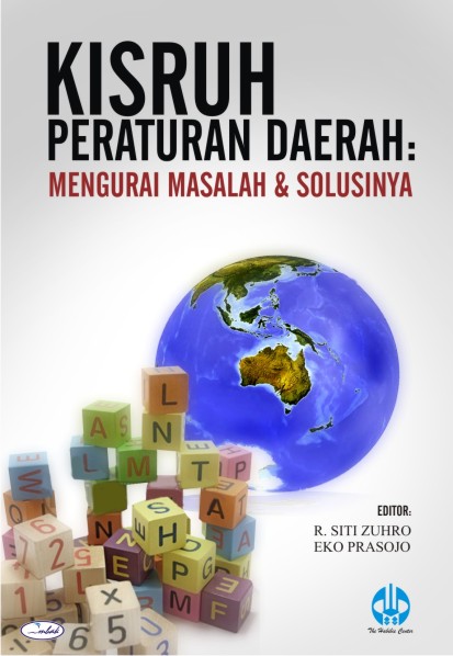 Cover KISRUH PERATURAN DAERAH :  Mengurai Masalah dan Solusinya / R. SITI ZUHRO