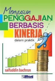 Cover MENYUSUN PENGGAJIAN BERBASIS KINERJA DALAM PRAKTEK / SAIFUDDIN BACHRUN