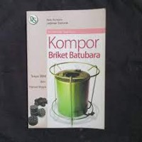 Cover KOMPOR BRIKET BATUBARA :  tanpa BBM dan hemat biaya / HERU KUNCORO