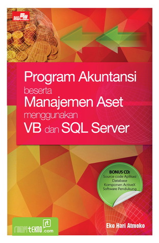 Cover PROGRAM AKUNTANSI BESERTA MANAJEMEN ASET MENGGUNAKAN VB DAN SQL SERVER / EKO HARI ATMOKO