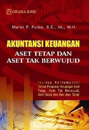 Cover AKUTANSI KEUANGAN ASET TETAP DAN ASET TAK BERWUJUD :  isu-isu kontemporer terkait pelaporan keuangan aset tetap, aset tak berwujud, aset sewa dan hak atas tanah / MARISI P. PURBA, S.E., Ak, M.H.