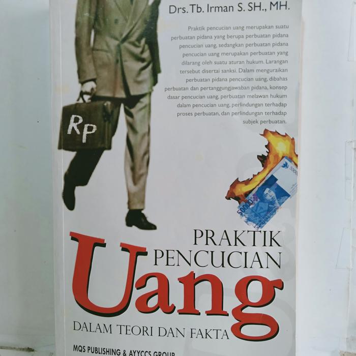 Cover PRAKTIK PENCUCIAN UANG DALAM TEORI DAN FAKTA / Drs. TB. IRMAN, SH.,MH