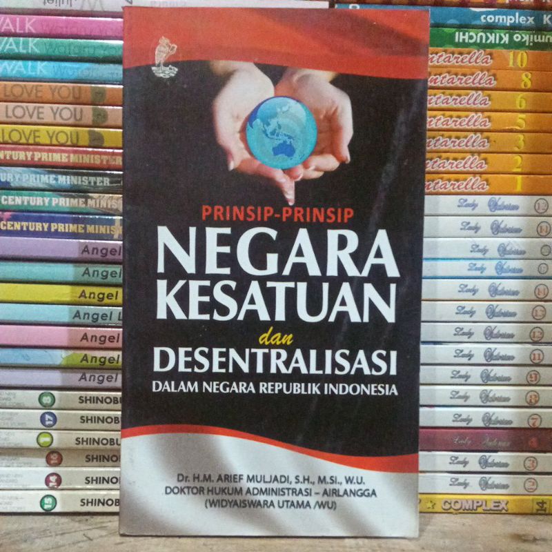 Cover PRINSIP-PRINSIP NEGARA KESATUAN DAN DESENTRALISASI :  Dalam Negara Republik INDONESIA / DR.H.M ARIEF MULYADI