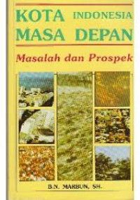 Cover KOTA INDONESIA MASA DEPAN :  MASALAH DAN PROSPEK / B.N. MARBUN, SH