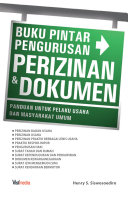Cover BUKU PINTAR PENGURUSAN PERIZINAN & DOKUMEN :  PANDUAN UNTUK PELAKU USAHA DAN MASYARAKAT UMUM / HENRY S. SISWOSOEDIRO