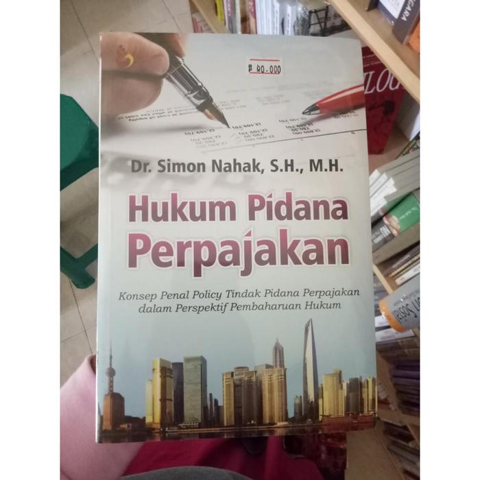 Cover HUKUM PIDANA PERPAJAKAN :  KONSEP PENAL POLICY TINDAK PIDANA PERPAJAKAN DALAM PERSPEKTIF PEMBAHARUAN HUKUM / Dr. SIMON NAHAK, S.H., M.H.