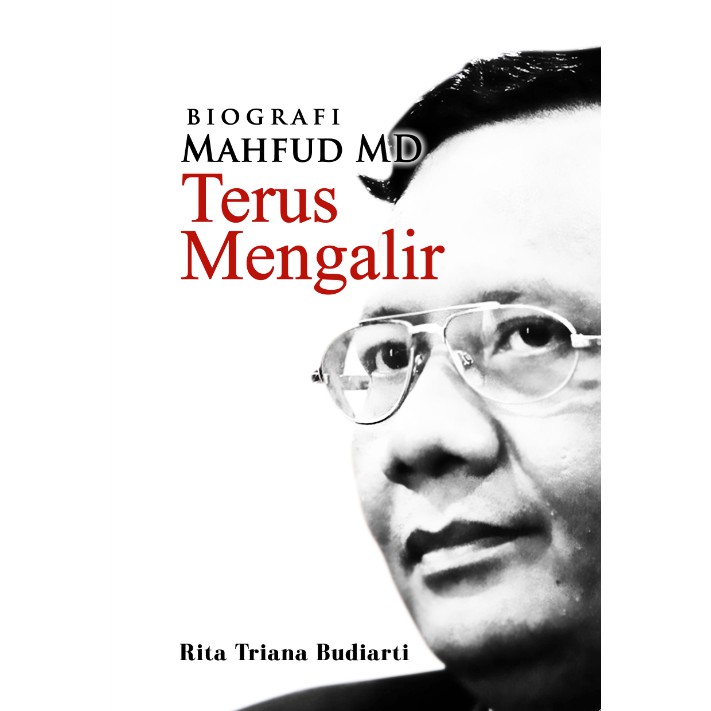 Cover BIOGRAFI MAHFUD MD TERUS MENGALIR / RITA TRIANA BUDIARTI