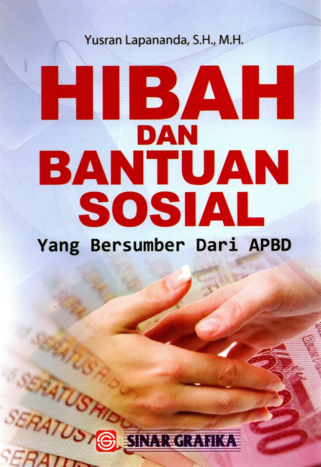 Cover HIBAH DAN BANTUAN SOSIAL :  Yang Bersumber dari APBD / YUSRAN LAPANANDA, S.H., M.H.
