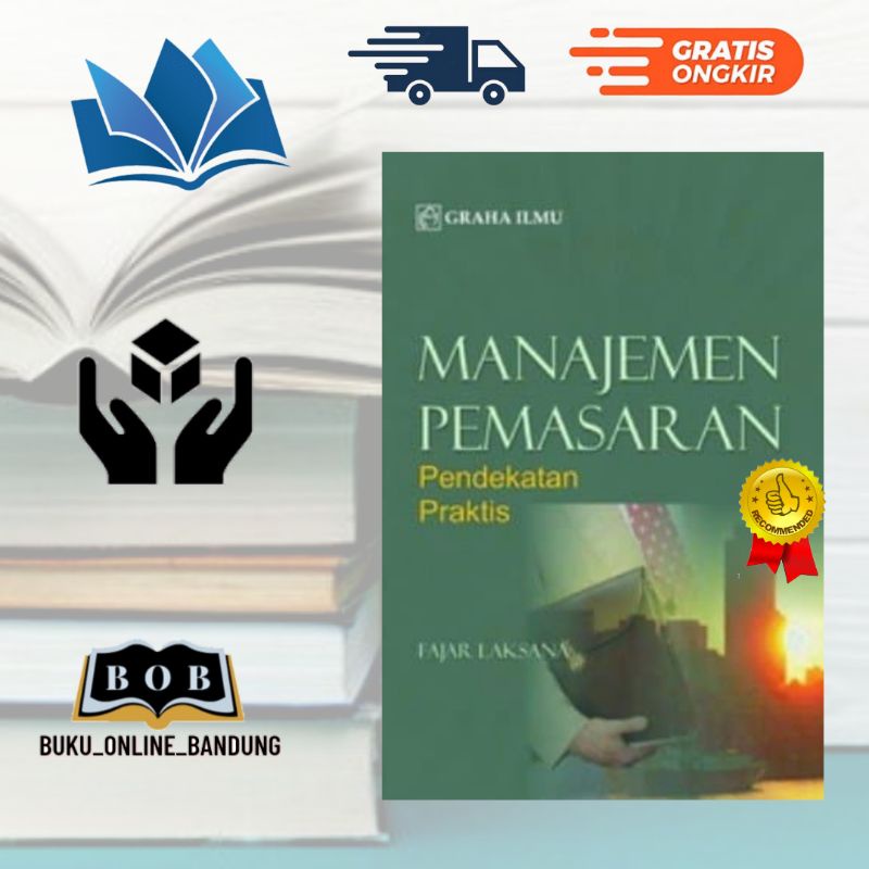 Cover MANAJEMEN PEMASARAN :  Pendekatan Praktis / FAJAR LAKSANA