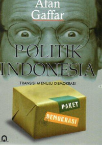 Cover POLITIK INDONESIA :  Transisi Menuju Demokrasi / AFAN GAFFAR
