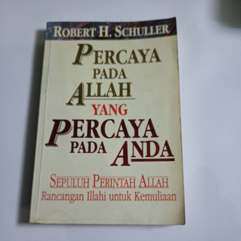 Cover PERCAYA PADA ALLAH YANG PERCAYA PADA ANDA :  Sepuluh Perintah Allah Rancangan Illahi Untuk Kemuliaan / ROBERT H. SCHULLER