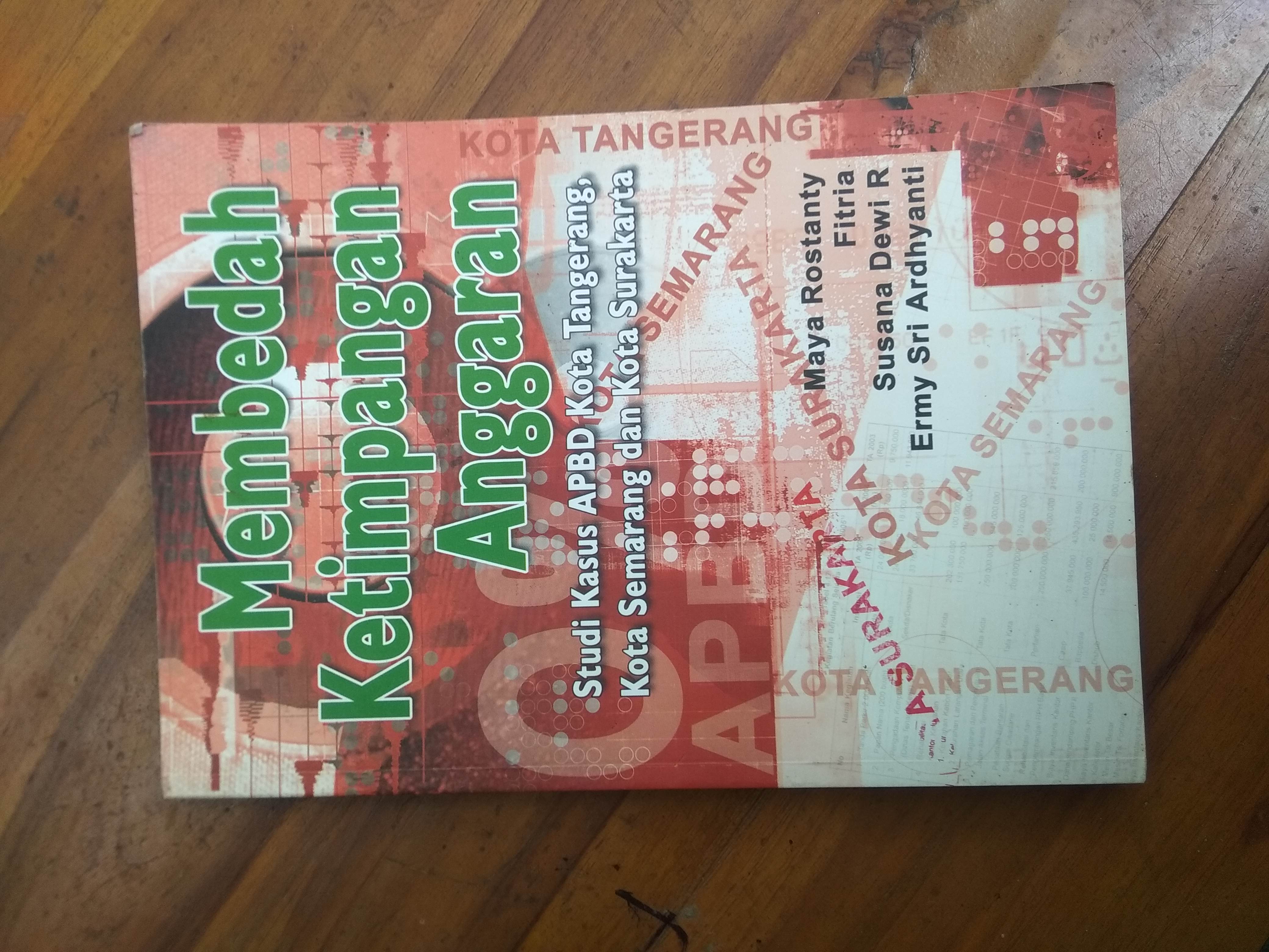 Cover MEMBEDAH KETIMPANGAN ANGGARAN :  Studi Kasus APBD Kota Tangerang, Kota Semarang dan Kota Surakarta / MAYA ROSTANTY, DKK