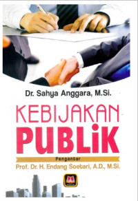 Cover KEBIJAKAN PUBLIK / DR. SAHYA ANGGARA, M.Si.