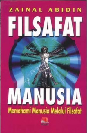 Cover FILSAFAT MANUSIA :  Memahami manusia melalui filsafat / Zainal Abidin