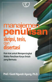Cover MANAJEMEN PENULISAN SKRIPSI, TESIS, DAN DISERTASI :  Kiat-kiat untuk Mempersingkat Waktu Penulisan Karya Ilmiah yang Bermutu / Prof. I GUSTI NGURAH AGUNG, Ph.D.