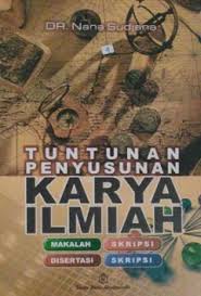 Cover TUNTUNAN PENYUSUNAN KARYA ILMIAH :  Makalah-Skripsi-Tesis-Disertasi / DR. H. NANA SUDJANA