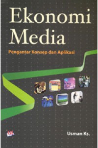 Cover EKONOMI MEDIA :  Pengantar Konsep dan Aplikasi / USMAN KS.
