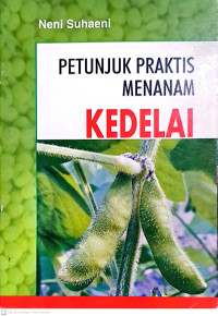 Cover PETUNJUK PRAKTIS MENANAM KEDELAI / NENI SUHAENI