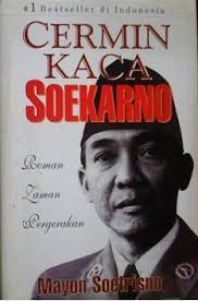 Cover CERMIN KACA SOEKARNO :  Roman Zaman Pergerakan / MAYON SOETRISNO