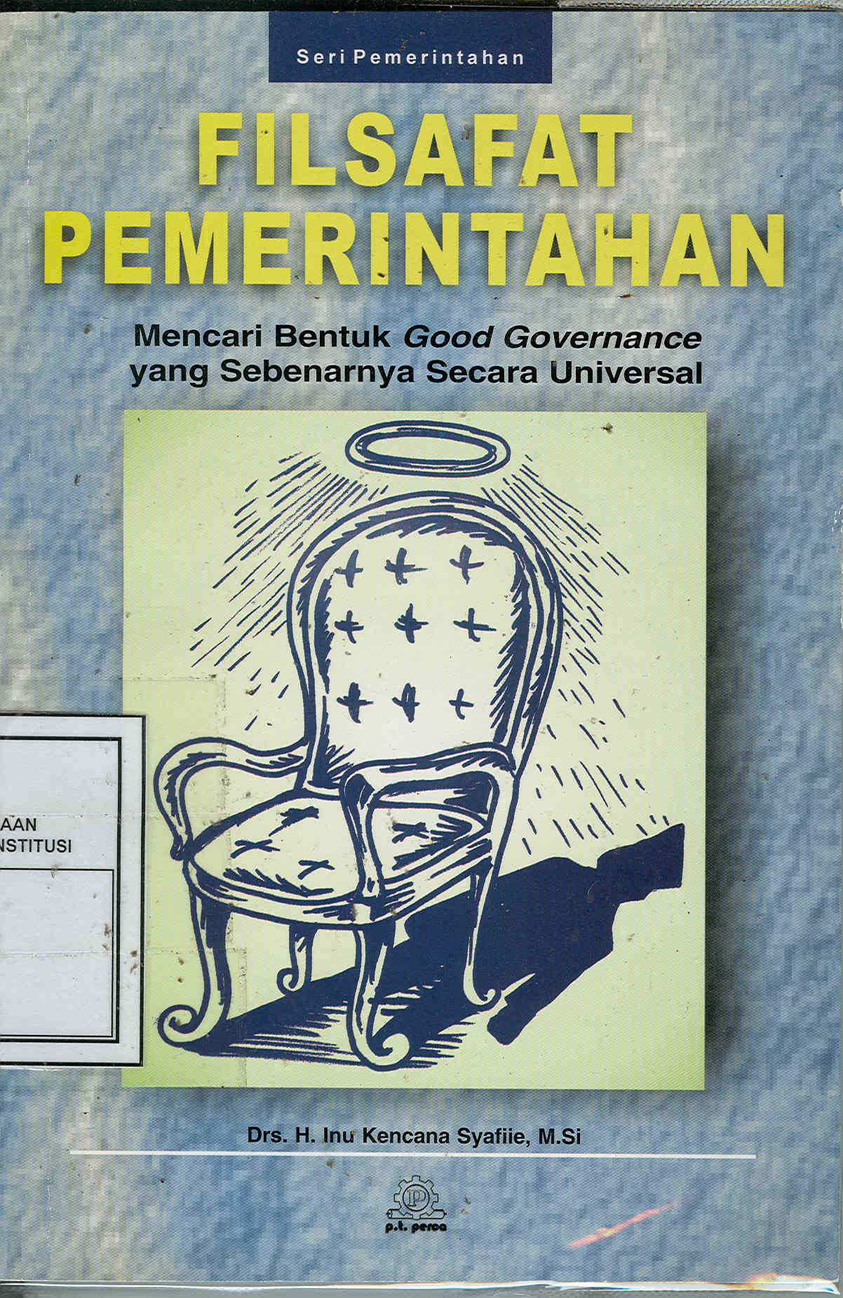 Cover FILSAFAT PEMERINTAHAN / Drs. H. INU KENCANA. M.Si