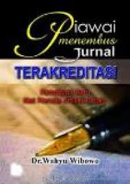 Cover PIAWAI MENEMBUS JURNAL TERAKREDITASI :  Paradigma Baru Kiat Menulis Artikel Ilmiah / Dr. WAHYU WIBOWO