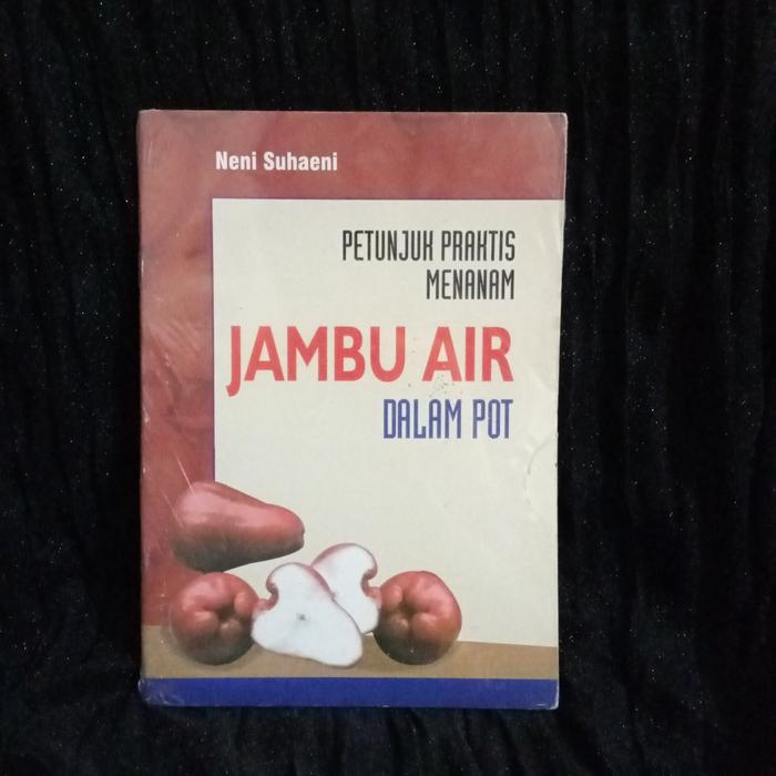 Cover PETUNJUK PRAKTIS MENANAM JAMBU AIR DALAM POT / NENI SUHAENI