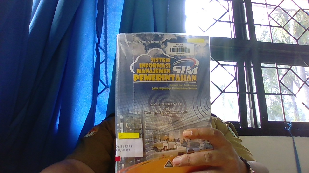 Cover SISTEM INFORMASI MANAJEMEN PEMERINTAHAN :  Konsep dan Aplikasinya pada Organisasi Pemerintahan/ Pemda / ETIN INDRAYANI