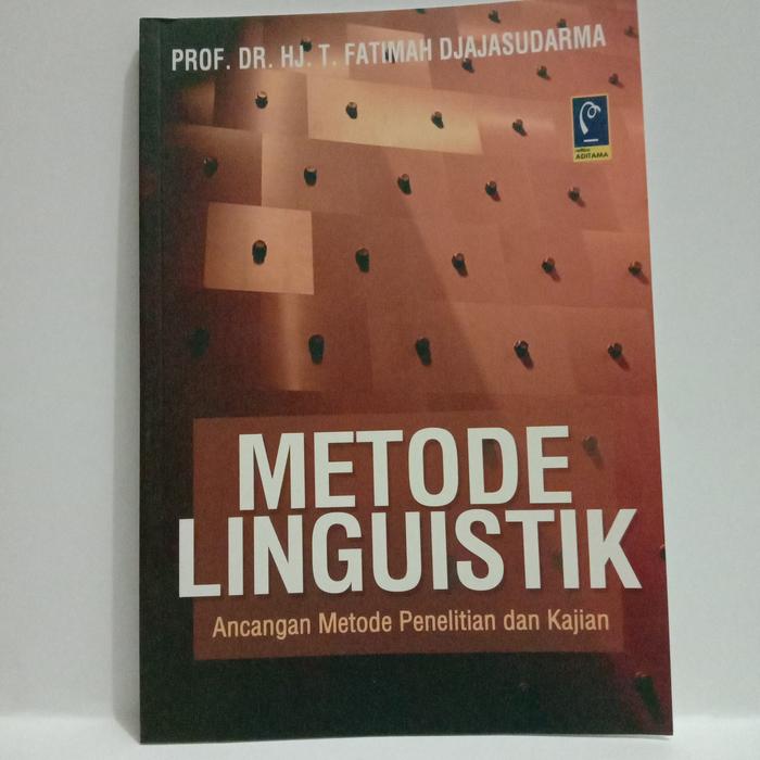 Cover METODE LINGUISTIK :  Ancangan Metode Penelitian dan kajian / PROF. DR. HJ. T. FATIMAH DJAJASUDARMA