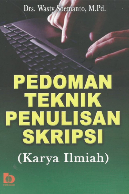 Cover PEDOMAN TEKNIK PENULISAN SKRIPSI (KARYA ILMIAH) / Drs. WASTY SOEMANTO, M.Pd.