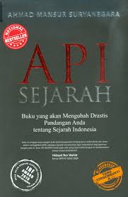 Cover API SEJARAH :  Buku yang akan Mengubah Drastis Pandangan Anda tentang Sejarah Indonesia / AHMAD MANSUR SURYANEGARA