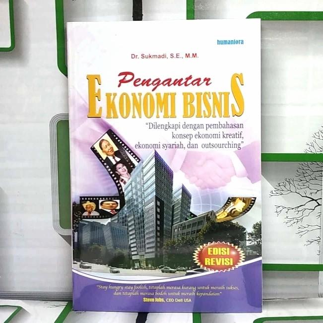 Cover PENGANTAR EKONOMI BISNIS :  Dilengkapi dengan pembahasan konsep ekonomi kreatif,ekonomi syariah, dan outsourchhing / DR. SUKMADI, SE.,MM