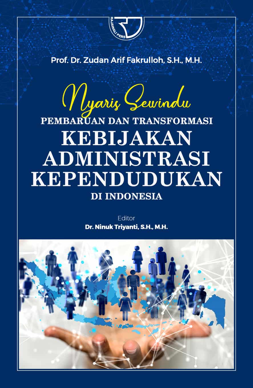 Cover NYARIS SEWINDU PEMBARUAN DAN TRANSFORMASI KEBIJAKAN ADMINISTRASI KEPENDUDUKAN DI INDONESIA / PROF. DR. ZUDAN ARIF FAKRULLOH, S.H., M.H