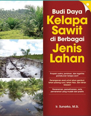 Cover BUDI DAYA KELAPA SAWIT DI BERBAGAI JENIS LAHAN / Ir. SUNARKO, M.Si