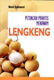 Cover PETUNJUK PRAKTIS MENANAM LENGKENG / NENI SUHAENI