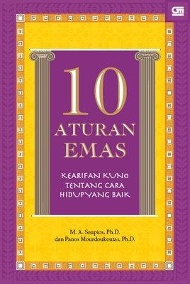 Cover 10 ATURAN EMAS :  Kearifan Kuno Tentang Cara Hidup Yang Baik / M.A. SOUPIOS, PANOS MOURDOUKOUTAS