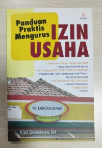 Cover PANDUAN PRAKTIS MENGURUS IZIN USAHA / KIAN GOENAWAN, SH