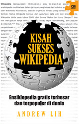Cover KISAH SUKSES WIKIPEDIA :  Ensiklopedia Gratis Terbesar Dan Terpopuler Di Dunia / ANDREW LIH