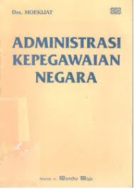 Cover ADMINISTRASI KEPEGAWAIAN NEGARA INDONESIA, / Drs. MOEKIJAT
