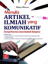 Cover MENULIS ARTIKEL ILMIAH YANG KOMUNIKATIF :  Strategi Menembus Jurnal Akademik Bereputasi / WAHYU WIBOWO