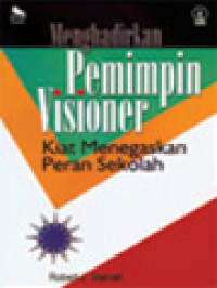 Cover MENGHADIRKAN PEMIMPIN VISIONER :  Kiat Menegaskan Peran Sekolah / ROBERT J. STARRATT