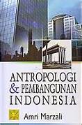 Cover ANTROPOLOGI & PEMBANGUNAN INDONESIA / AMRI MARZALI