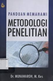 Cover PANDUAN MEMAHAMI METODOLOGI PENELITIAN / DR. MUNAWAROH, M.Kes