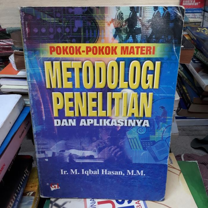Cover POKOK-POKOK MATERI METODOLOGI PENELITIAN DAN APLIKASINYA / Ir. M. IQBAL HASAN, MM..