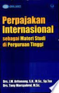 Cover PERPAJAKAN INTERNASIONAL SEBAGAI MATERI STUDI DI PERGURUAN TINGGI / J.M. ARITONANG