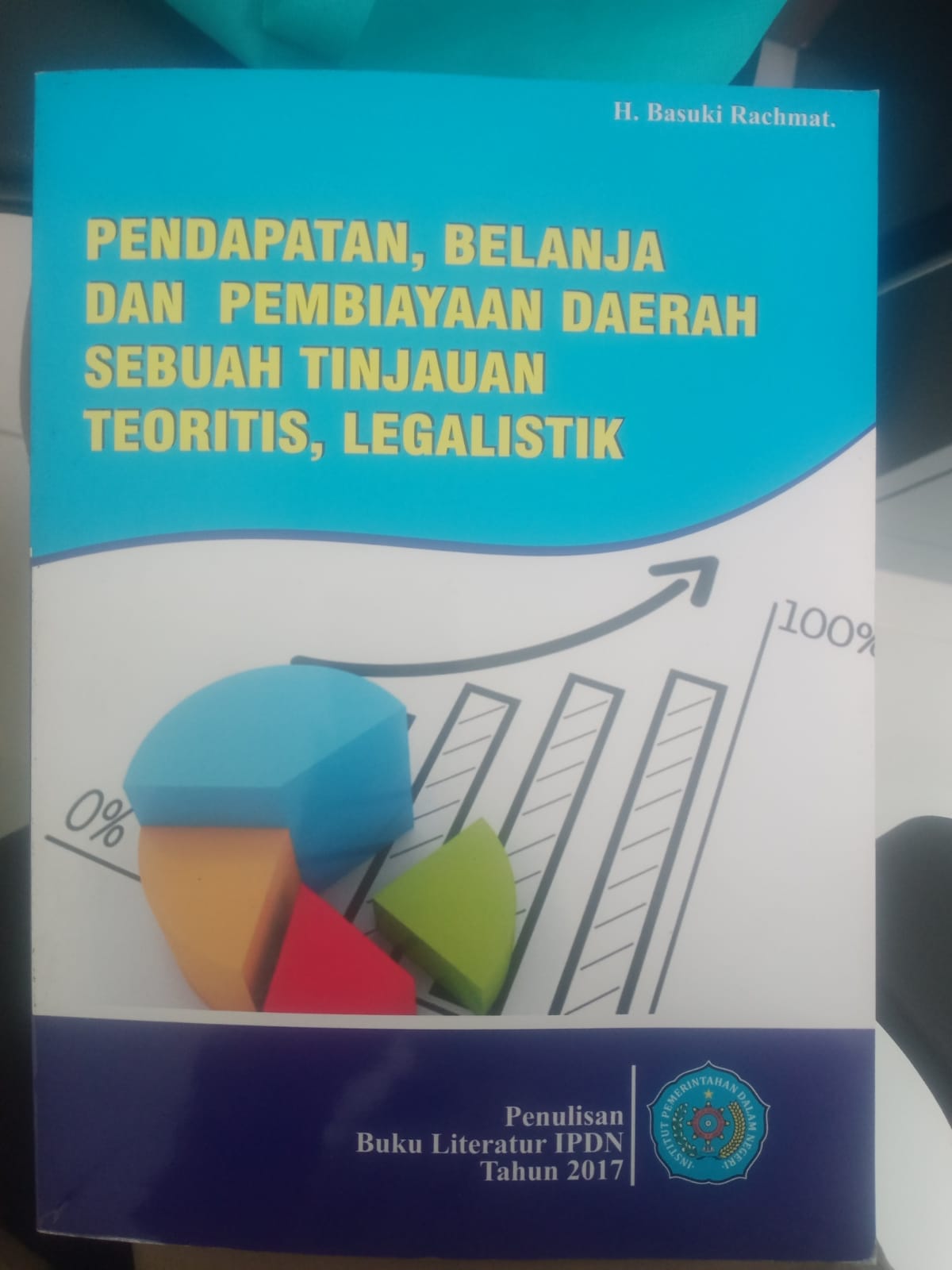 Cover PENDAPATAN, BELANJA DAN PEMBIAYAAN DAERAH SEBUAH TINJAUAN TEORITIS, LEGALISTIK :  Buku Literatur IPDN Tahun 2017 / H. BASUKI RACHMAT