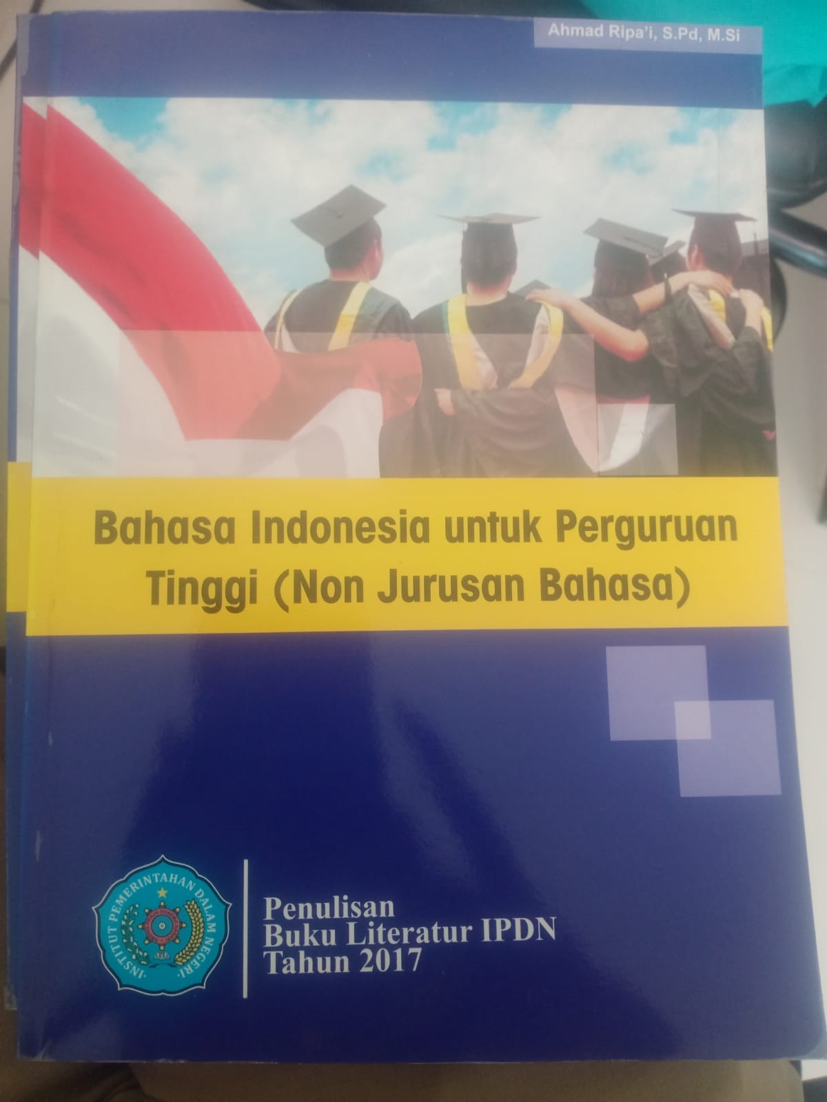 Cover BAHASA INDONESIA UNTUK PERGURUAN TINGGI (NON JURUSAN BAHASA) :  Buku Literatur IPDN Tahun 2017 / AHMAD RIPA'I, S.Pd, M.Si