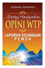 Cover STRATEGI MENDAPATKAN OPINI WTP LAPORAN KEUANGAN PEMDA / DADANG SUWANDA
