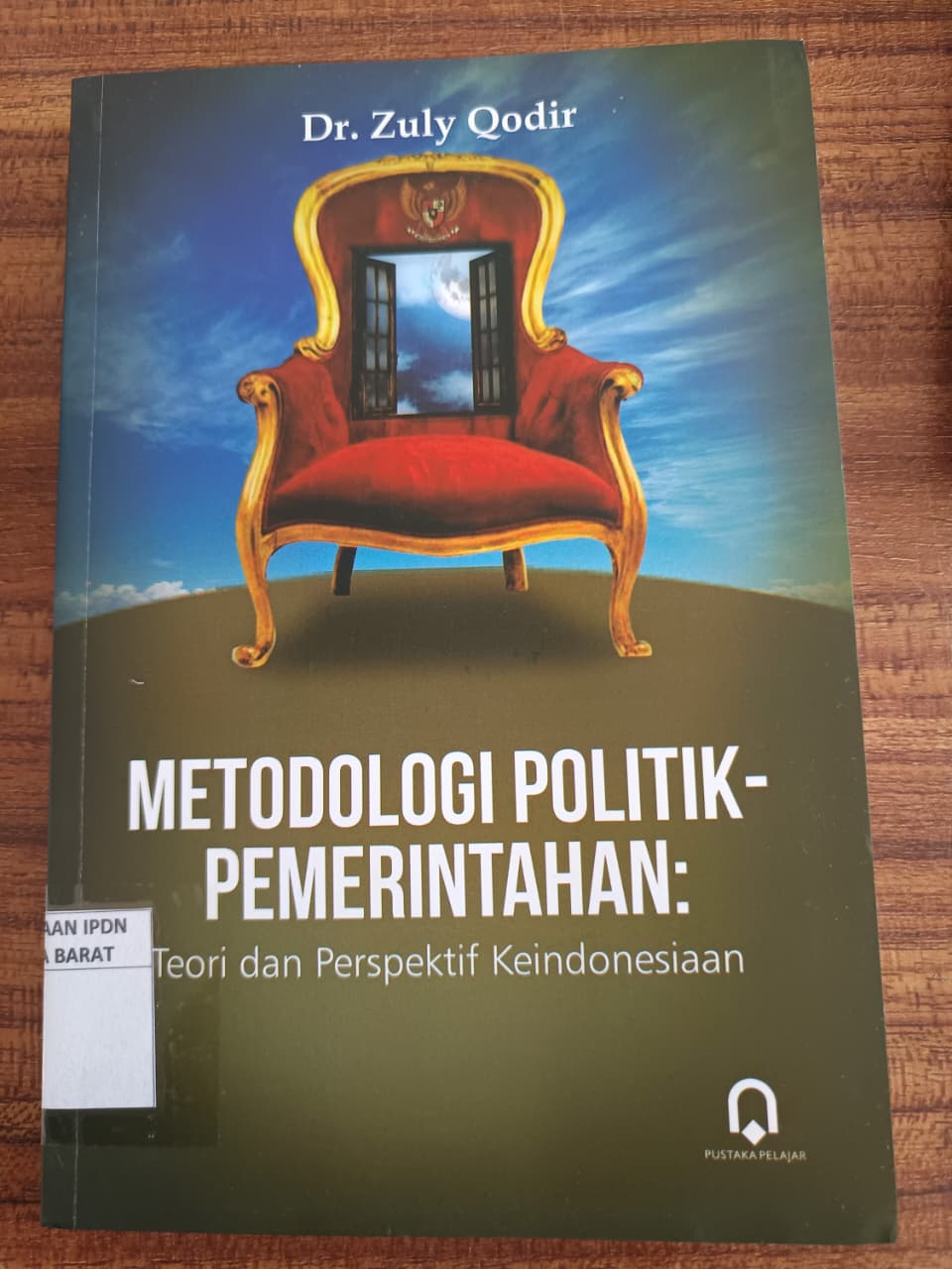 Cover METODOLOGI POLITIK PEMERINTAHAN :  Teori Perspektif Keindonesiaan / dDr. Zuly Qodir