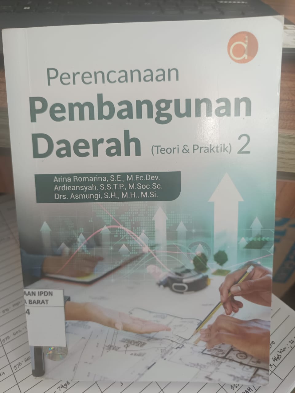 Cover PERENCANAAN PEMBANGUNAN DAERAH :  (Teori & Praktik) 2 / ARINA ROMARINA, S.E., M.Ec.Dev, dkk
